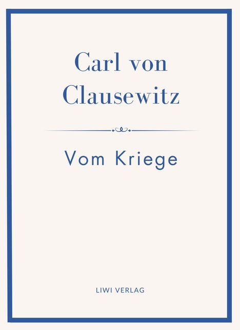 Text: "Carl von Clausewitz, Vom Kriege, LIWI VERLAG." Schlichte Buchcover-Gestaltung mit blauem Rahmen.