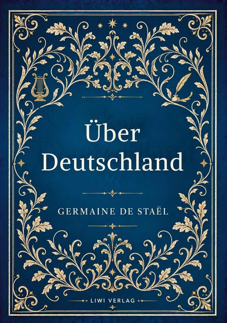 "Über Deutschland" von Germaine de Staël, Liwi Verlag. Florale Goldverzierungen auf blauem Hintergrund.