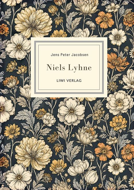 "Jens Peter Jacobsen, Niels Lyhne, LIWI VERLAG." Blumen in Beige und Orange auf dunklem Hintergrund.