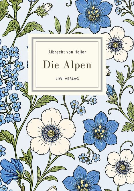 "Albrecht von Haller, Die Alpen, LIWI VERLAG" steht zentral. Blaue und weiße Blumen als Hintergrundmuster.