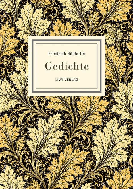 "Friedrich Hölderlin, Gedichte, LIWI VERLAG" steht auf einem Buchcover mit goldenen, ornamentalem Blattmuster.