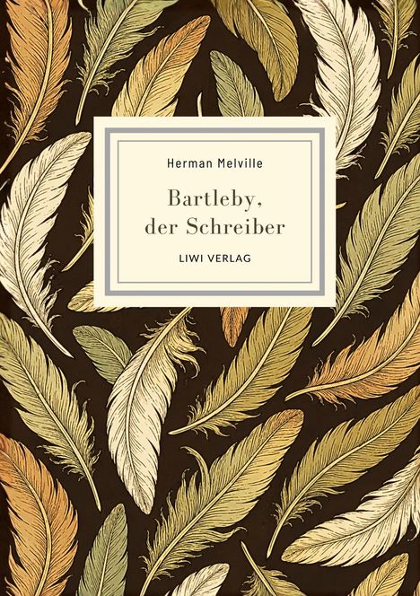 Herman Melville, Bartleby, der Schreiber, LIWI VERLAG. Farbige Federn auf dunklem Hintergrund.