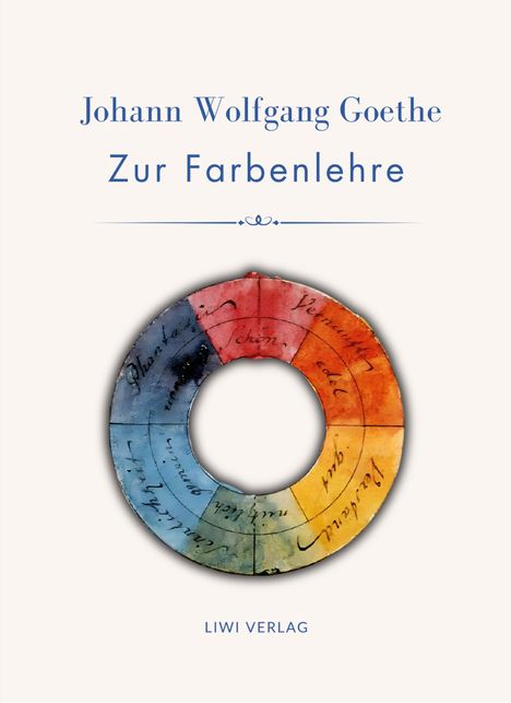 "Johann Wolfgang Goethe Zur Farbenlehre" und "LIWI VERLAG". Farbkreis-Illustration in bunten Tönen.