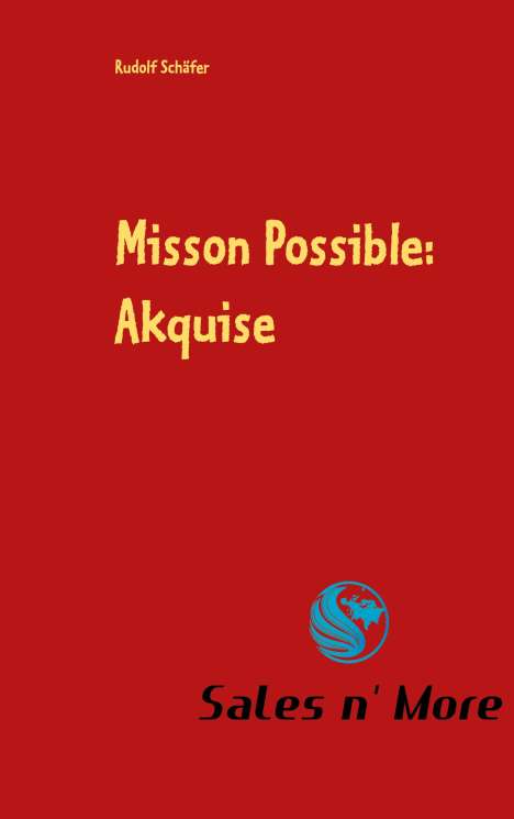Rudolf Schäfer: Misson Possible: Akquise, Buch