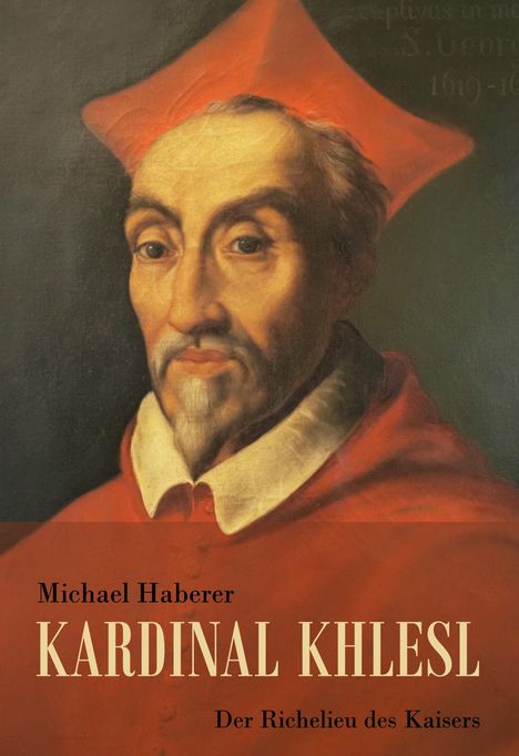 Michael Haberer: Kardinal Khlesl, Buch