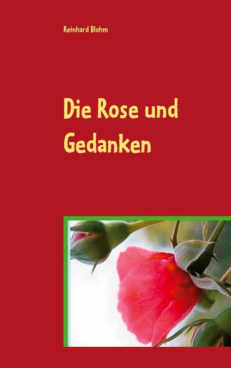 Reinhard Blohm: Die Rose und Gedanken, Buch