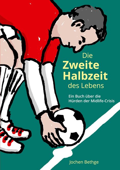 Jochen Bethge: Die zweite Halbzeit des Lebens, Buch