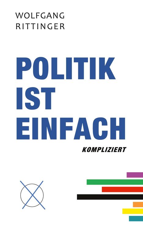 Wolfgang Rittinger: Politik ist einfach kompliziert, Buch
