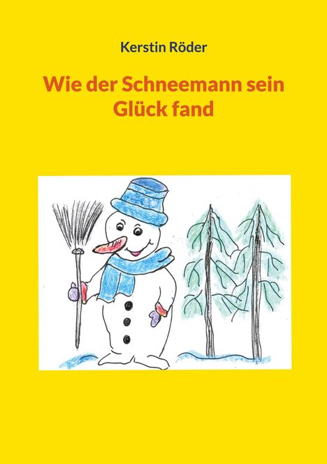 Kerstin Röder: Wie der Schneemann sein Glück fand, Buch