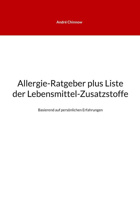 André Chinnow: Allergie-Ratgeber plus Liste der Lebensmittel-Zusatzstoffe, Buch