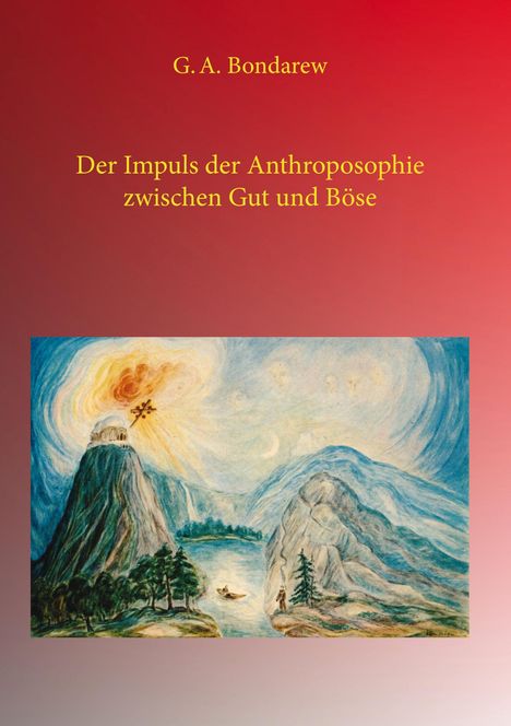 G. A. Bondarew: Der Impuls der Anthroposophie zwischen Gut und Böse, Buch