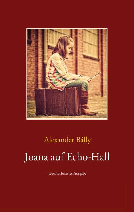 Alexander Bálly: Joana auf Echo-Hall, Buch