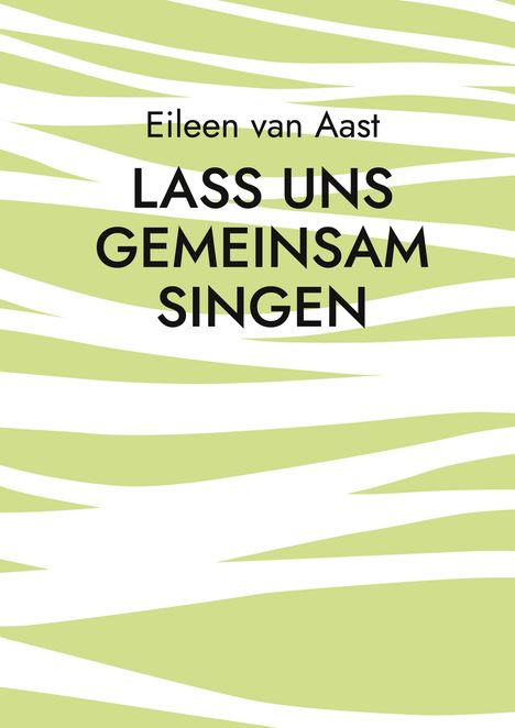 Eileen van Aast: Lass uns gemeinsam singen, Buch