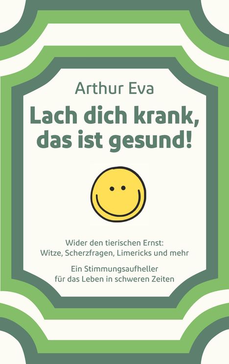 Arthur Eva: Lach dich krank, das ist gesund!, Buch