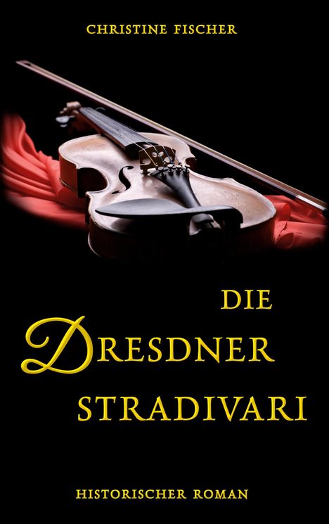 Christine Fischer: Die Dresdner Stradivari, Buch