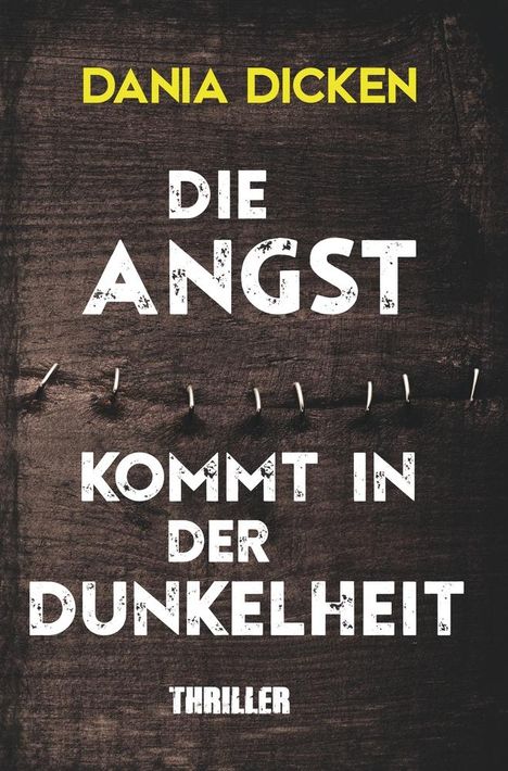 Dania Dicken: Die Angst kommt in der Dunkelheit, Buch