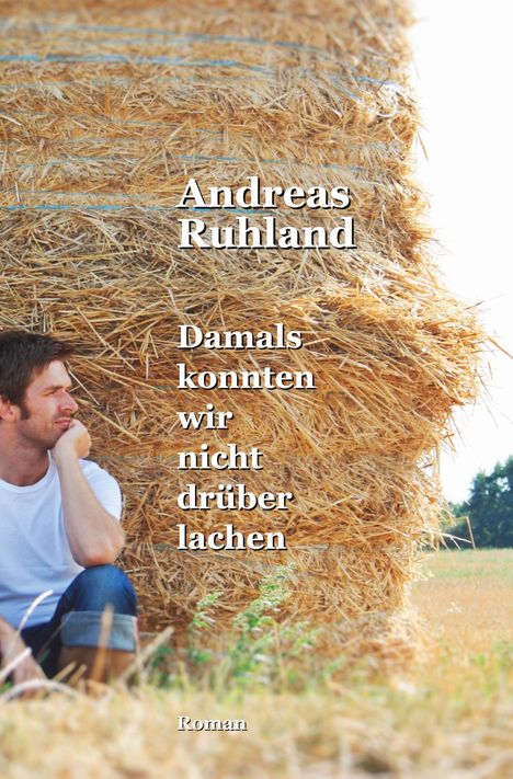 Andreas Ruhland: Damals konnten wir nicht drüber lachen, Buch