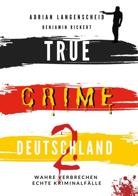 Adrian Langenscheid: TRUE CRIME DEUTSCHLAND 2 Wahre Verbrechen ¿ Echte Kriminalfälle, Buch