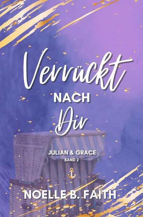 Noelle B. Faith: Verrückt nach Dir: Julian &amp; Grace, Buch