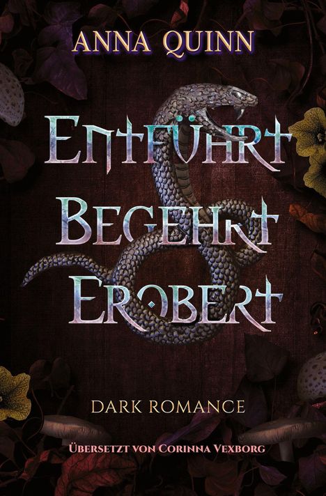 "Entführt Begehrt Erobert", Anna Quinn, dunkler Hintergrund, Schlange windet sich um Buchstaben, Blumen verleihen mystische Note.
