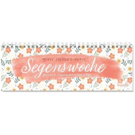 „Meine fröhlich-bunte Segenswoche: Wochen-Tischkalender 2024“. Bunte Blümchen zieren den Hintergrund.