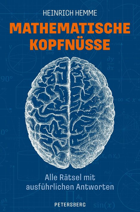 Heinrich Hemme: Mathematische Kopfnüsse - Alle Rätsel mit ausführlichen Antworten, Buch