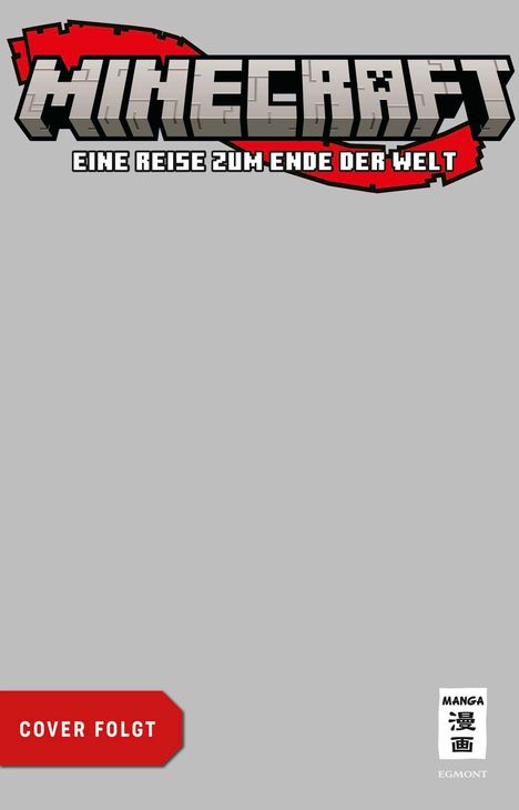 Text: "Minecraft: Eine Reise zum Ende der Welt", "Cover folgt", "Manga". Grauer Hintergrund, Logo oben.