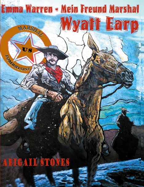 Abigail Stones: Emma Warren - Mein Freund Marshal Wyatt Earp, Buch