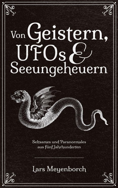 Lars Meyenborch: Von Geistern, UFOs &amp; Seeungeheuern, Buch