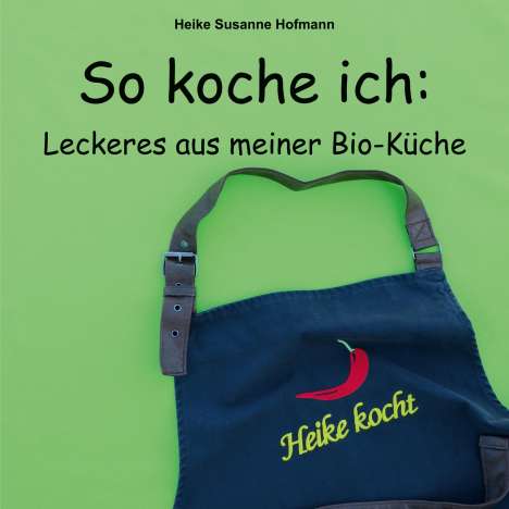 Heike Susanne Hofmann: So koche ich, Buch