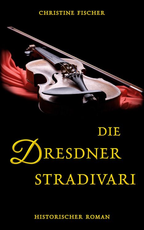 Christine Fischer: Die Dresdner Stradivari, Buch