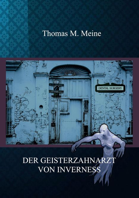 Thomas M. Meine: Der Geisterzahnarzt von Inverness, Buch
