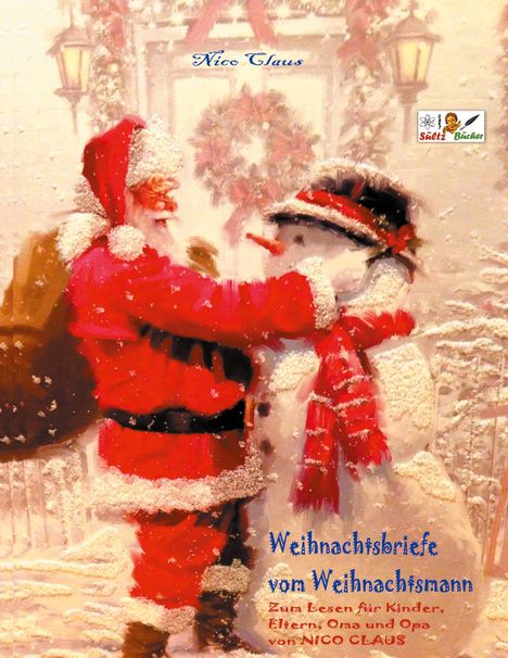 "Weihnachtsbriefe vom Weihnachtsmann." Ein Weihnachtsmann berührt liebevoll einen Schneemann. Winterliche, festliche Szene.