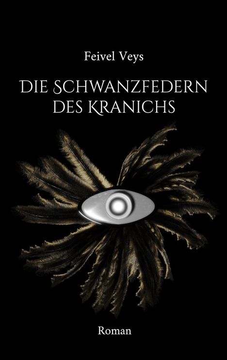 Feivel Veys: Die Schwanzfedern des Kranichs, Buch