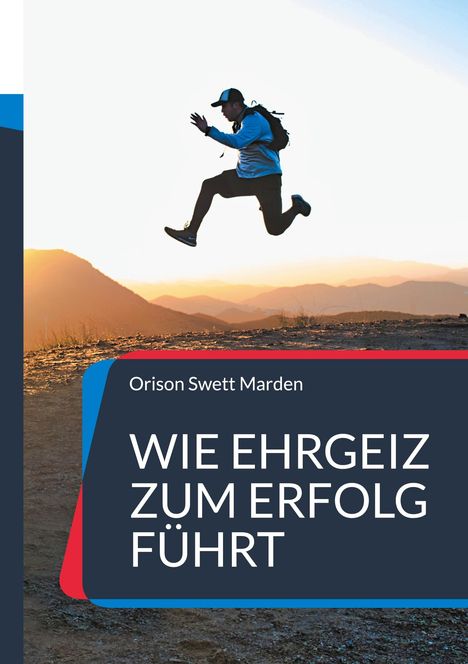 Orison Swett Marden: Wie Ehrgeiz zum Erfolg führt, Buch