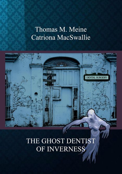 Thomas M. Meine: The Ghost Dentist Of Inverness, Buch