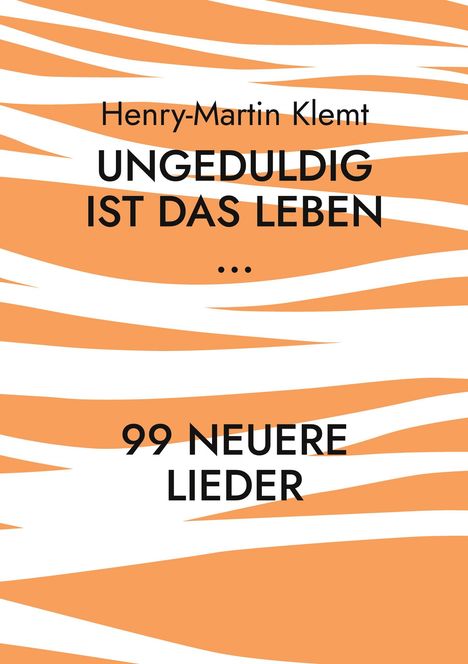 Henry-Martin Klemt: Ungeduldig ist das Leben..., Buch