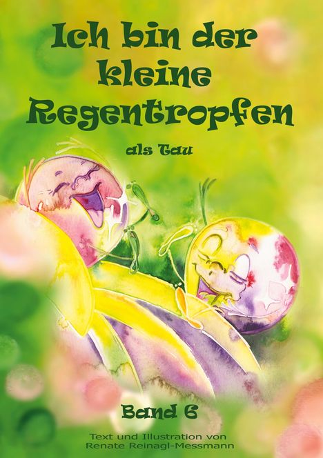 Renate Reinagl-Messmann: Ich bin der kleine Regentropfen, Buch