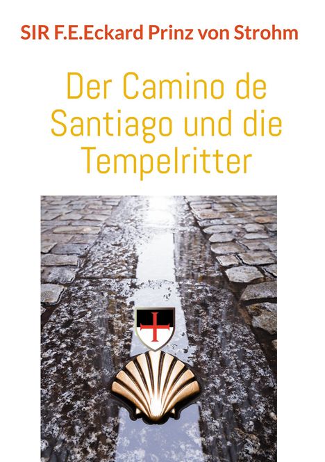 F. E. Eckard Prinz von Strohm: Der Camino de Santiago und die Tempelritter, Buch