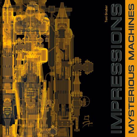Toni Gruber: Mysterious Machines &amp; Technoid Impressions, Buch