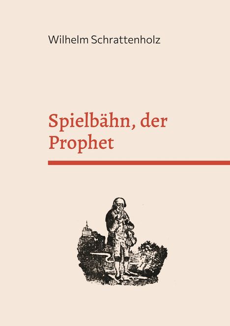 Wilhelm Schrattenholz: Spielbähn, der Prophet, Buch