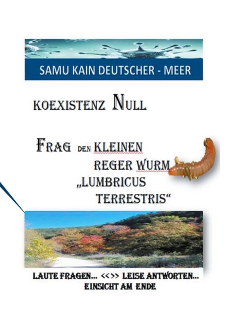 Samu Kain Deutscher-Meer: KOEXISTENZ NULL - Frag den kleinen Reger Wurm "Lumbricus Terrestris", Buch