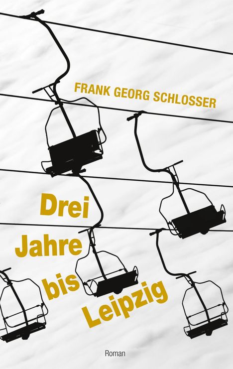 Frank Georg Schlosser: Drei Jahre bis Leipzig, Buch