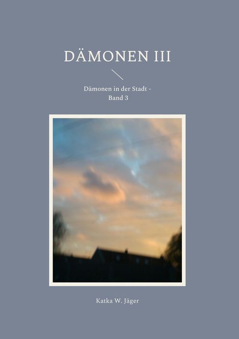 Katka W. Jäger: Dämonen III, Buch