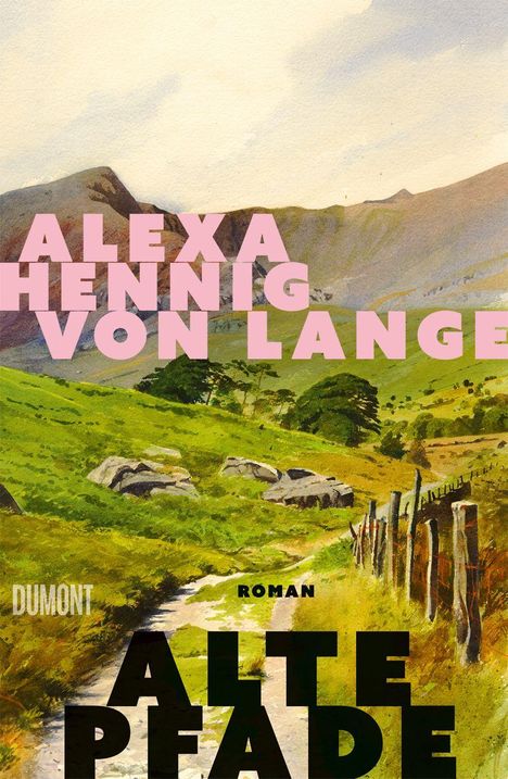 Der Text lautet: "ALEXA HENNIG VON LANGE", "ALTE PFADE", "ROMAN", "DUMONT". Eine Landschaft mit einem Weg und Bergen.