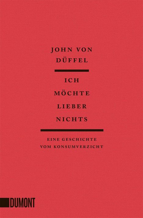"JOHN VON DÜFFEL - ICH MÖCHTE LIEBER NICHTS - Eine Geschichte vom Konsumverzicht" auf rotem Hintergrund, DUMONT-Logo.