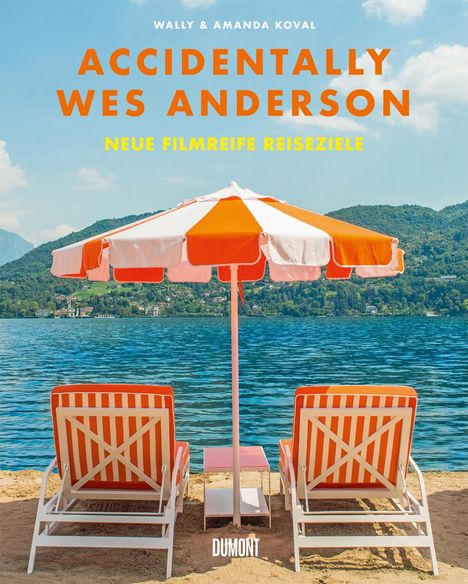 Wally Koval: Accidentally Wes Anderson. Neue filmreife Reiseziele, Buch