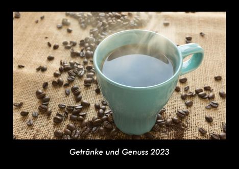 Tobias Becker: Getränke und Genuss 2023 Fotokalender DIN A3, Kalender