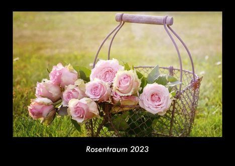 Tobias Becker: Rosentraum 2023 Fotokalender DIN A3, Kalender