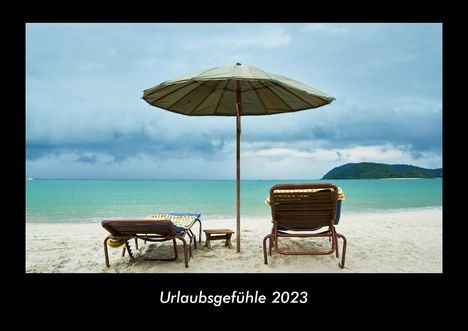 Tobias Becker: Urlaubsgefühle 2023 Fotokalender DIN A3, Kalender